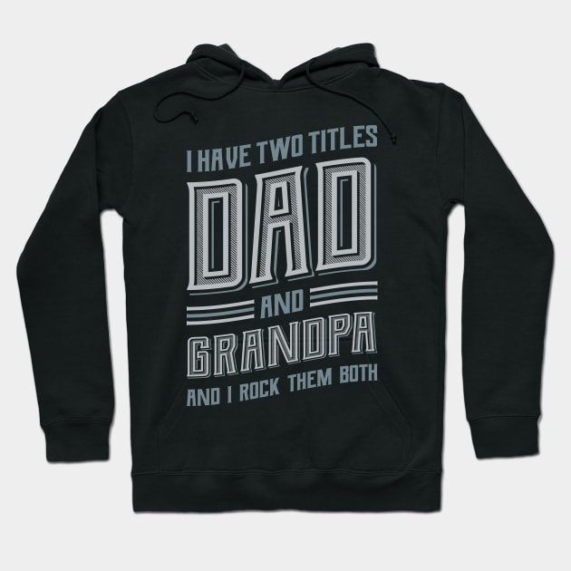 I have Two Titles Dad and Grandpa Hoodie by aneisha